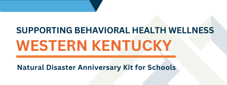 supporting behavioral health and wellness western kentucky natural disaster anniversary kit for schools