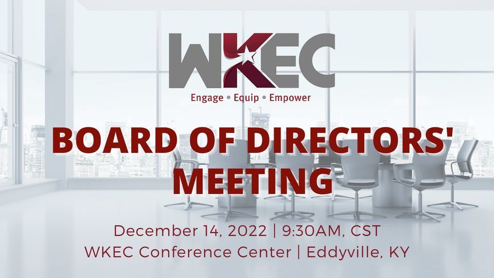 The next West Kentucky Educational Cooperative Board of Directors' Meeting will be held on Wednesday - December 14 at 9:30AM, CST at the WKEC Conference Center in Eddyville, KY.